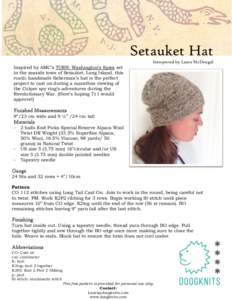 Setauket Hat Interpreted by Laura McDougal Inspired by AMC’s TURN: Washington’s Spies set in the seaside town of Setauket, Long Island, this rustic handmade fisherman’s hat is the perfect project to cast on during 