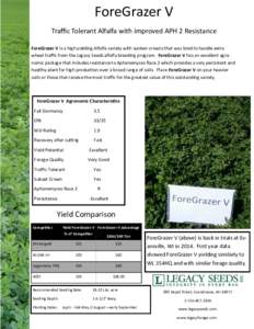 ForeGrazer V Traffic Tolerant Alfalfa with improved APH 2 Resistance ForeGrazer V is a high yielding Alfalfa variety with sunken crowns that was bred to handle extra wheel traffic from the Legacy Seeds alfalfa breeding p