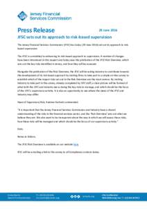 Press Release  29 June 2016 JFSC sets out its approach to risk-based supervision The Jersey Financial Services Commission (JFSC) has today (29 Juneset out its approach to riskbased supervision