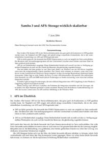 Samba 3 und AFS: Storage wirklich skalierbar 7. Juni 2004 Rechtlicher Hinweis Dieser Beitrag ist lizensiert unter der GNU Free Documentation License. Zusammenfassung Das Andrew File System AFS ist ein Netzwerkdateisystem