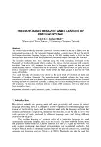 TREEBANK-BASED RESEARCH AND E-LEARNING OF ESTONIAN SYNTAX Heli Uibo*, Eckhard Bick** *University of Tartu (Estonia), **University of Southern Denmark Abstract The creation of syntactically annotated corpora of Estonian s