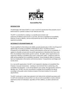 Accessibility Plan INTRODUCTION The Winnipeg Folk Festival (WFF) is a year-round arts organization that presents one of North America’s premier outdoor music festivals each July. The WFF is committed to creating an acc