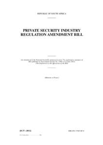 REPUBLIC OF SOUTH AFRICA  PRIVATE SECURITY INDUSTRY REGULATION AMENDMENT BILL  (As introduced in the National Assembly (proposed section 75); explanatory summary of