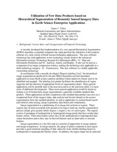 Utilization of New Data Products based on Hierarchical Segmentation of Remotely Sensed Imagery Data in Earth Science Enterprise Applications James C. Tilton National Aeronautics and Space Administration Goddard Space Fli
