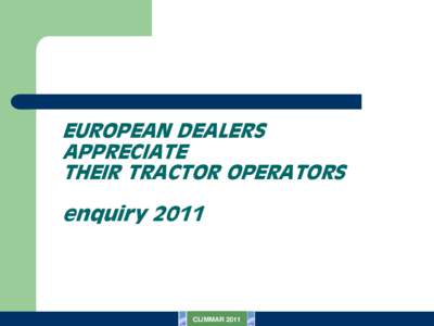 EUROPEAN DEALERS APPRECIATE THEIR TRACTOR OPERATORS enquiryCLIMMAR 2008