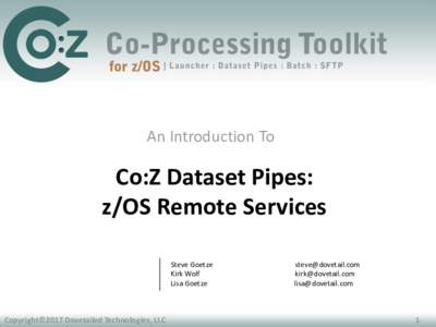 An Introduction To  Co:Z Dataset Pipes: z/OS Remote Services Steve Goetze Kirk Wolf