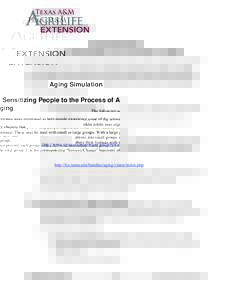 Aging Simulation Sensitizing People to the Process of Aging The following activities were developed to help people experience some of the sensory changes that older adults may experience. These may be used with small or 