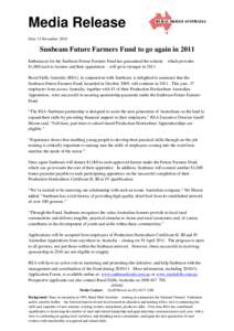 Media Release Date 15 November 2010 Sunbeam Future Farmers Fund to go again in 2011 Enthusiasm for the Sunbeam Future Farmers Fund has guaranteed the scheme – which provides $1,000 each to farmers and their apprentices