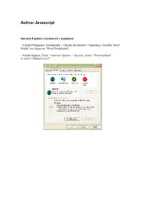 Activar Javascript  Internet Explorer (version 6.0 e seguintes): - Versão Portuguesa: Ferramentas > Opções da Internet > Segurança. Escolha 