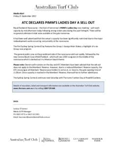 Media Alert Friday 21 September 2012 ATC DECLARES PIMM’S LADIES DAY A SELL OUT Royal Randwick Racecourse – the host of tomorrow’s PIMM’s Ladies Day race meeting – will reach capacity by mid-afternoon today foll