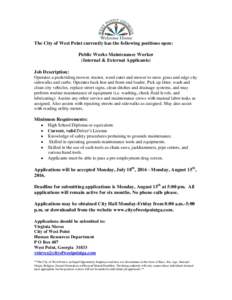 The City of West Point currently has the following positions open: Public Works Maintenance Worker (Internal & External Applicants) Job Description: Operates a push/riding mower, tractor, weed eater and mower to mow gras
