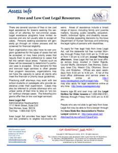 Free and Low Cost Legal Resources There are several sources of free or low cost legal assistance for Iowans seeking the services of an attorney for non-criminal cases. Legal assistance programs have limited resources and