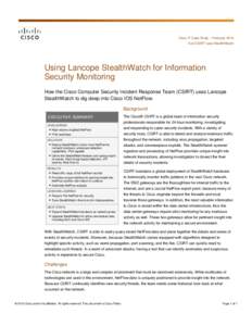 Cisco IT Case Study – February 2014 How CSIRT uses StealthWatch Using Lancope StealthWatch for Information Security Monitoring How the Cisco Computer Security Incident Response Team (CSIRT) uses Lancope