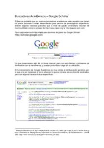 Buscadores Académicos – Google Scholar* Si bien es probable que los mejores buscadores académicos sean aquellos que tienen un precio asociado o están desarrollados para centros de investigación específicos, existe