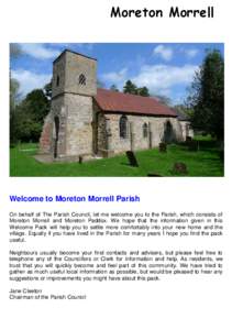 Moreton Morrell  Welcome to Moreton Morrell Parish On behalf of The Parish Council, let me welcome you to the Parish, which consists of Moreton Morrell and Moreton Paddox. We hope that the information given in this Welco