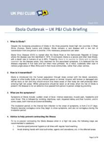 AugustEbola Outbreak – UK P&I Club Briefing 1. What is Ebola? Despite the increasing prevalence of Ebola in the three presently listed high risk countries in West Africa (Guinea, Sierra Leone and Liberia), Ebola