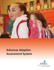 Arkansas Adaptive Assessment System The NWEA Blended Assessment Program The Northwest Evaluation Association™ (NWEA™) is pleased to support Arkansas policymakers’ vision for the future of their statewide assessmen