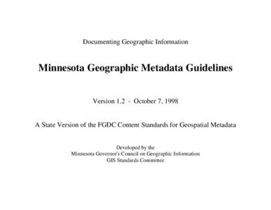 Documenting Geographic Information  Minnesota Geographic Metadata Guidelines Version[removed]October 7, 1998  A State Version of the FGDC Content Standards for Geospatial Metadata