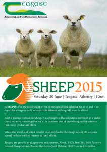 2015  Saturday, 20 June | Teagasc, Athenry | 10am ‘SHEEP2015’ is the major sheep event in the agricultural calendar for 2015 and is an event that everyone with a commercial interest in sheep will want to attend. With