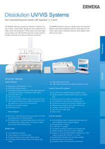 Dissolution UV/VIS Systems Semi-Automated Dissolution System USP Apparatus 1, 2, 5 and 6 The ERWEKA dissolution system is a flexible system that comprises different measuring and analytical equipment. Depending on the de