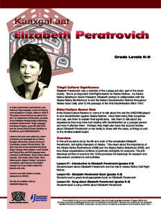 Grade Levels K-5  Tlingit Cultural Significance Elizabeth Peratrovich was a member of the Lukaax.adi clan, part of the raven moiety. She is an important Civil Rights leader for Alaska Natives. As Alaska