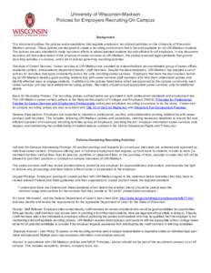 University of Wisconsin-Madison Policies for Employers Recruiting On Campus Background This document outlines the policies and expectations that regulate employers’ recruitment activities on the University of Wisconsin