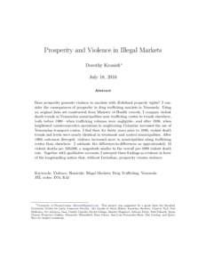 Prosperity and Violence in Illegal Markets Dorothy Kronick∗ July 18, 2016 Abstract Does prosperity generate violence in markets with ill-defined property rights? I consider the consequences of prosperity in drug traffi