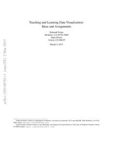 arXiv:1503.00781v1 [stat.OT] 2 MarTeaching and Learning Data Visualization: Ideas and Assignments Deborah Nolan Berkeley, CA∗