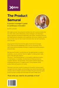 The Product Samurai A product manager’s guide to continuous innovation By Chris Lukassen With Agile practices becoming the standard, the call for product leadership