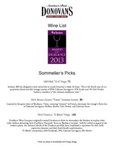 Wine List  Sommelier’s Picks 2009 Bell “D-4” Napa 75. Anthony Bell has designed a wine exclusively to match Donovan’s steaks & chops. This is the fourth year of our proprietary blend and this vintage consists of 