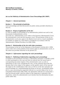 NB: Unofficial translation Ministry of Justice, Finland Act on the Publicity of Administrative Court ProceedingsChapter 1 – General provisions
