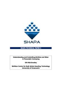 SHAPA TECHNICAL PAPER 5  Understanding and Controlling Attrition and Wear in Pneumatic Conveying DR MSA Bradley Wolfson Centre for Bulk Solids Handling Technology
