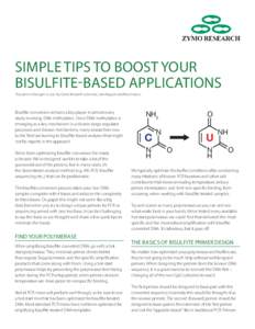 SIMPLE TIPS TO BOOST YOUR BISULFITE-BASED APPLICATIONS This piece is brought to you by Zymo Research scientists, Lam Nguyen and Ron Leavitt. Bisulfite conversion remains a key player in almost every study involving DNA m