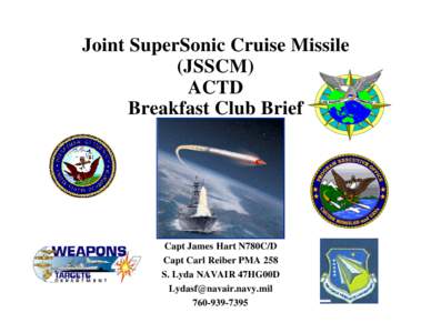 Joint SuperSonic Cruise Missile (JSSCM) ACTD Breakfast Club Brief  Capt James Hart N780C/D