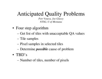 Anticipated Quality Problems Petr Votava, Joe Glassy NTSG, U of Montana • Four step algorithm – Get list of tiles with unacceptable QA values