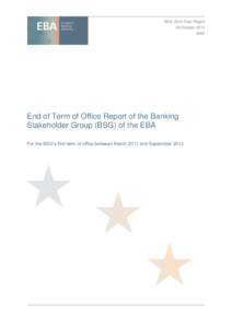 BSG 2013 Final Report 03 October 2013 BSG End of Term of Office Report of the Banking Stakeholder Group (BSG) of the EBA