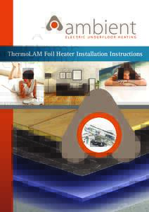 ThermoLAM Foil Heater Installation Instructions  ThermoLAM Foil Heater ambi-Heat brand manufactured by Thermopads Before you begin installing please read through these instructions carefully & check that you have all th