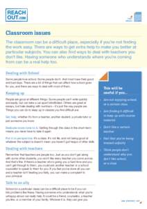 fact sheets Classroom issues The classroom can be a difficult place, especially if you’re not finding the work easy. There are ways to get extra help to make you better at
