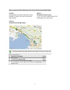 How to reach the Elettra Laboratory from Trieste (Friuli Venezia Giulia) Airport Location Our laboratory is located in Basovizza Basovizza, on the outskirts of Trieste, very close to the border with Slovenia.