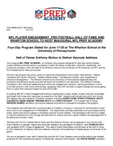 FOR IMMEDIATE RELEASE NFLNFL PLAYER ENGAGEMENT, PRO FOOTBALL HALL OF FAME AND WHARTON SCHOOL TO HOST INAUGURAL NFL PREP ACADEMY