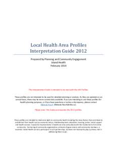 Local Health Area Profiles Interpretation Guide 2012 Prepared by Planning and Community Engagement Island Health February 2014