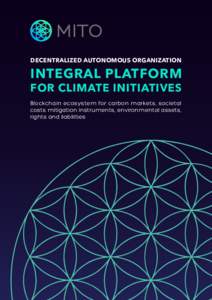 DECENTRALIZED AUTONOMOUS ORGANIZATION  INTEGRAL PLATFORM FOR CLIMATE INITIATIVES  Blockchain ecosystem for carbon markets, societal