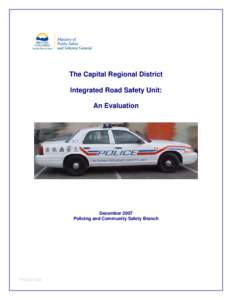 The Capital Regional District Integrated Road Safety Unit: An Evaluation December 2007 Policing and Community Safety Branch