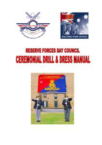FOREWORD  This manual has been produced for the guidance and suggestions for Associations and organisations that participate in Reserve Forces Day Parades and activities. It covers matters of procedure connected with ce