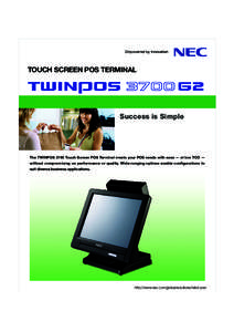 TOUCH SCREEN POS TERMINAL  Success is Simple The TWINPOS 3700 Touch Screen POS Terminal meets your POS needs with ease — at low TCO — without compromising on performance or quality. Wide-ranging options enable config