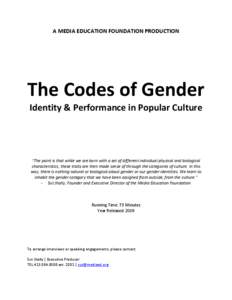 A MEDIA EDUCATION FOUNDATION PRODUCTION  The Codes of Gender Identity & Performance in Popular Culture  “The point is that while we are born with a set of different individual physical and biological