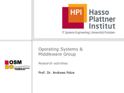 Operating Systems & Middleware Group Research activities Prof. Dr. Andreas Polze  OSM Group: Teaching