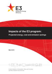 Impacts of the E3 program: Projected energy, cost and emission savings March[removed]A joint initiative of Australian, State and Territory