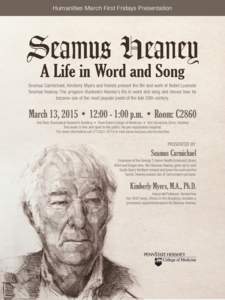 Humanities March First Fridays Presentation  Seamus Carmichael, Kimberly Myers and friends present the life and work of Nobel Laureate Seamus Heaney. The program illustrates Heaney’s life in word and song and shows how