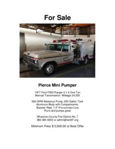 For Sale  Pierce Mini Pumper 1977 Ford F350 Ranger 2 x 4 One Ton Manual Transmission, Mileage 24,GPM Waterous Pump, 250 Gallon Tank